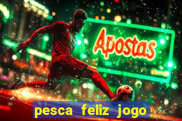 pesca feliz jogo cassino download